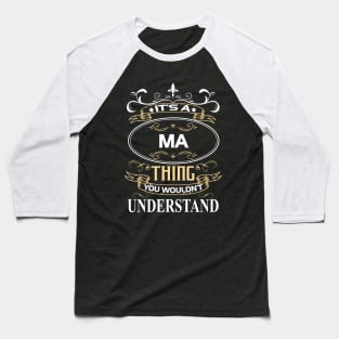 Ma Name Shirt It's A Ma Thing You Wouldn't Understand Baseball T-Shirt